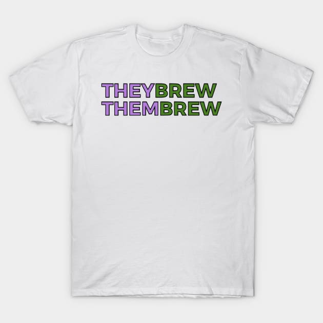 Theybrew/Thembrew T-Shirt by dikleyt